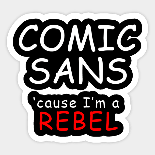 COMIC SANS (white lettering) Sticker by awcheung2